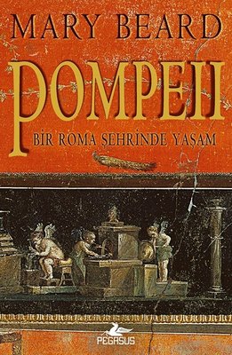 Pompeii - Bir Roma Şehrinde Yaşam