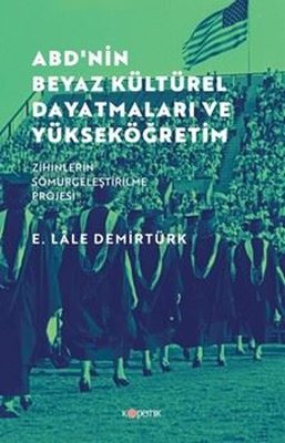 ABD'nin Beyaz Kültürel Dayatmaları ve Yükseköğretim - Zihinlerin Sömürgeleştirilme Projesi