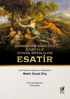 Şemseddin Sami'nin Gözüyle Dünya Mitolojisi-Esatir