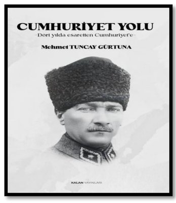 Cumhuriyet Yolu - Dört Yılda Esaretten Cumhuriyet'e