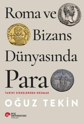 Roma ve Bizans Dünyasında Para - Tarihi Sikkelerden Okumak