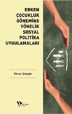 Erken Çocukluk Dönemine Yönelik Sosyal Politika Uygulamaları