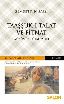 Taaşşuk-u Talat ve Fitnat-Günümün Türkçesiyle