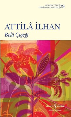 Bela Çiçeği - Modern Türk Edebiyatı Klasikleri 29