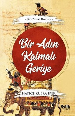 Bir Adın Kalmalı Geriye - Bir Cezeri Romanı