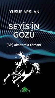 Seyis'in Gözü - Bir Akademia Romanı