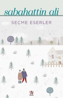 Sabahattin Ali - Seçme Eserler