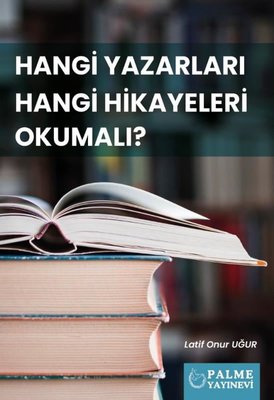 Hangi Yazarları Hangi Hikayeleri Okumalı?
