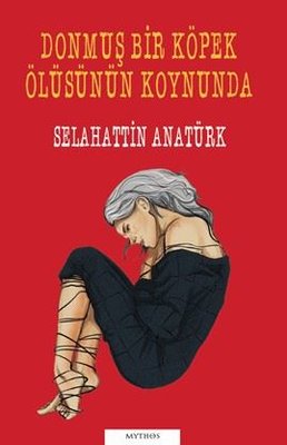 Donmuş Bir Köpek Ölüsünün Koynunda