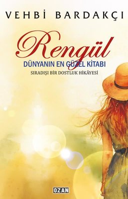 Rengül: Dünyanın En Güzel Kitabı - Sıradışı Bir Dostluk Hikayesi