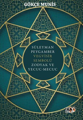 Süleyman Peygamber Vegvisir Sembolü Zodyak ve Yecuc-Mecuc