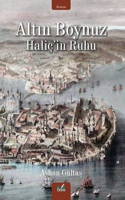 Altın Boynuz - Haliç'in Ruhu